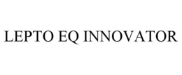 LEPTO EQ INNOVATOR trademark