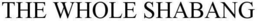 THE WHOLE SHABANG trademark