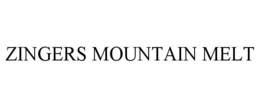 ZINGERS MOUNTAIN MELT trademark