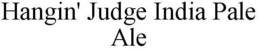 HANGIN' JUDGE INDIA PALE ALE trademark