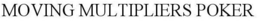 MOVING MULTIPLIERS POKER trademark