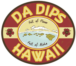 DA DIPS HAWAII FULL OF FLAVOR FULL OF ALOHA trademark