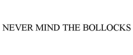 NEVER MIND THE BOLLOCKS trademark