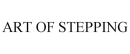 ART OF STEPPING trademark