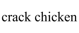 CRACK CHICKEN trademark