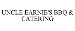 UNCLE EARNIE'S BBQ & CATERING trademark