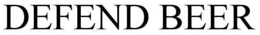 DEFEND BEER trademark