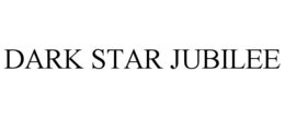 DARK STAR JUBILEE trademark
