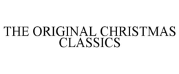 THE ORIGINAL CHRISTMAS CLASSICS trademark