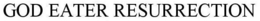GOD EATER RESURRECTION trademark