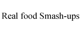 REAL FOOD SMASH-UPS trademark