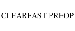 CLEARFAST PREOP trademark