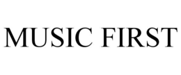 MUSIC FIRST trademark