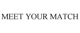 MEET YOUR MATCH trademark