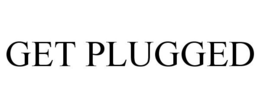 GET PLUGGED trademark
