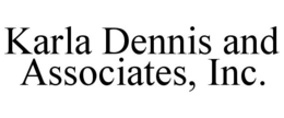 KARLA DENNIS AND ASSOCIATES, INC. trademark