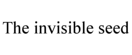 THE INVISIBLE SEED trademark