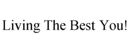 LIVING THE BEST YOU! trademark