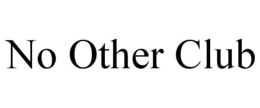 NO OTHER CLUB trademark