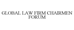 GLOBAL LAW FIRM CHAIRMEN FORUM trademark