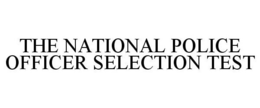 THE NATIONAL POLICE OFFICER SELECTION TEST trademark