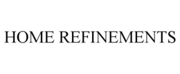 HOME REFINEMENTS trademark