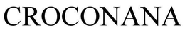 CROCONANA trademark