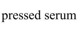 PRESSED SERUM trademark