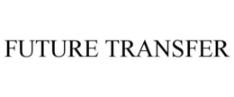 FUTURE TRANSFER trademark