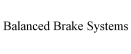 BALANCED BRAKE SYSTEMS trademark