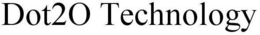DOT2O TECHNOLOGY trademark