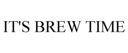 IT'S BREW TIME trademark