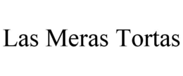 LAS MERAS TORTAS trademark