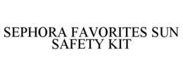 SEPHORA FAVORITES SUN SAFETY KIT trademark