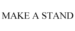 MAKE A STAND trademark