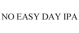 NO EASY DAY IPA trademark