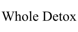 WHOLE DETOX trademark