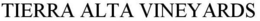 TIERRA ALTA VINEYARDS trademark