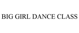 BIG GIRLS DANCE CLASS trademark
