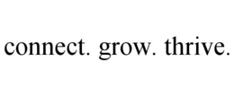 CONNECT. GROW. THRIVE. trademark