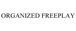 ORGANIZED FREEPLAY trademark