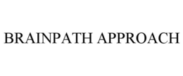 BRAINPATH APPROACH trademark