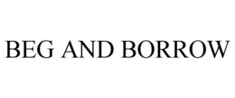 BEG AND BORROW trademark