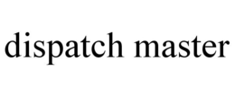 DISPATCH MASTER trademark