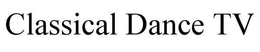 CLASSICAL DANCE TV trademark