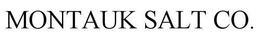 MONTAUK SALT CO. trademark