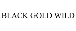 BLACK GOLD WILD trademark