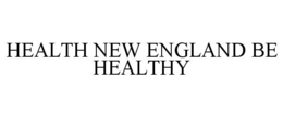 HEALTH NEW ENGLAND BE HEALTHY trademark