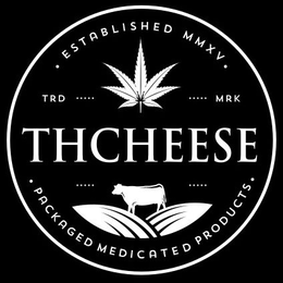 THCHEESE, PACKAGED MEDICATED PRODUCTS, TRD MRK, ESTABLISHED MMXV trademark