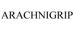 ARACHNIGRIP trademark